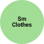 Business logo of Sm clothes