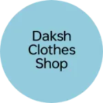 Business logo of Daksh clothes shop