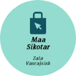 Business logo of MAA SIKOTAR FASHION SHOP
