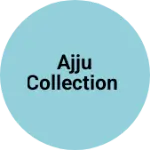 Business logo of Ajju collection