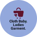 Business logo of Cloth Baby. Ladies garment. Gents.