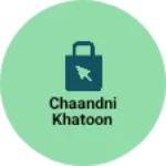 Business logo of Chaandni Khatoon