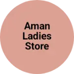 Business logo of Aman Ladies store
