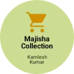 Business logo of Majisha collection pachpadra