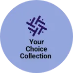 Business logo of Your choice collection
