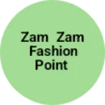Business logo of ZAM ZAM Fashion Point