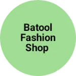 Business logo of Batool Fashion shop