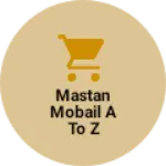 Business logo of Mastan Mobail A To Z