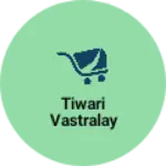 Business logo of Tiwari vastralay