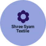 Business logo of Shree syam textile