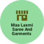 Business logo of Maa Laxmi saree and garments