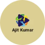 Business logo of Ajit kumar