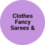 Business logo of Clothes fancy sarees & Radimed etc