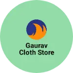 Business logo of Gaurav Cloth store