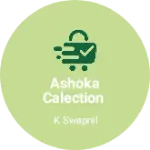 Business logo of Ashoka Calection
