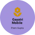 Business logo of Gayatri mobile