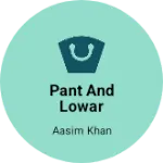 Business logo of Pant and lowar business