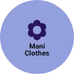 Business logo of Mani clothes