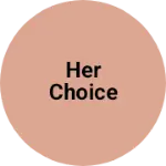 Business logo of Her choice