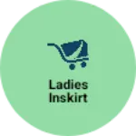 Business logo of Ladies inskirt