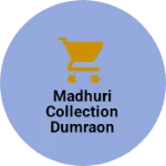 Business logo of MADHURI COLLECTION DUMRAON