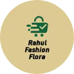 Business logo of Rahul Fashion Flora