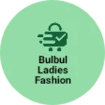 Business logo of Bulbul ladies fashion