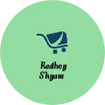 Business logo of Radhey shyam