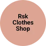Business logo of Rsk clothes shop