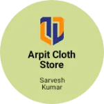 Business logo of Arpit cloth store