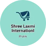 Business logo of Shree laxmi internationl