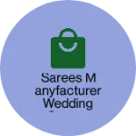 Business logo of Sarees manyfacturer wedding sarees