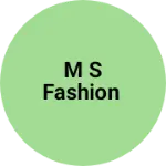 Business logo of M S Fashion