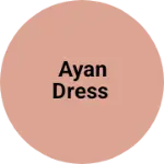 Business logo of Ayan dress
