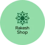 Business logo of Rakesh Shop