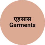 Business logo of एहसास Garments
