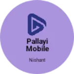 Business logo of Pallayi mobile shop