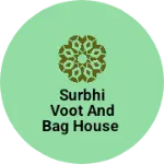 Business logo of Surbhi voot and bag house