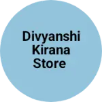 Business logo of Divyanshi kirana store