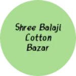 Business logo of Shree balaji cotton bazar