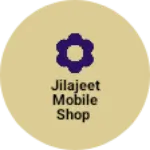 Business logo of Jilajeet mobile shop