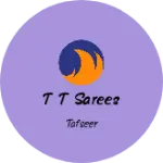 Business logo of T T sarees