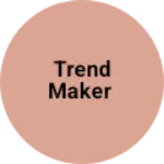 Business logo of Trend maker