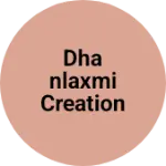 Business logo of DHANLAXMI CREATION