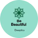 Business logo of Be beautiful