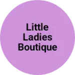 Business logo of Little ladies boutique