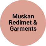 Business logo of Muskan redimet & garments
