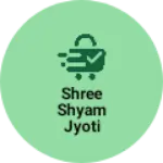 Business logo of Shree shyam jyoti traders