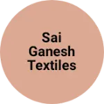 Business logo of Sai Ganesh textiles