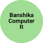Business logo of Banshika computer it solutions